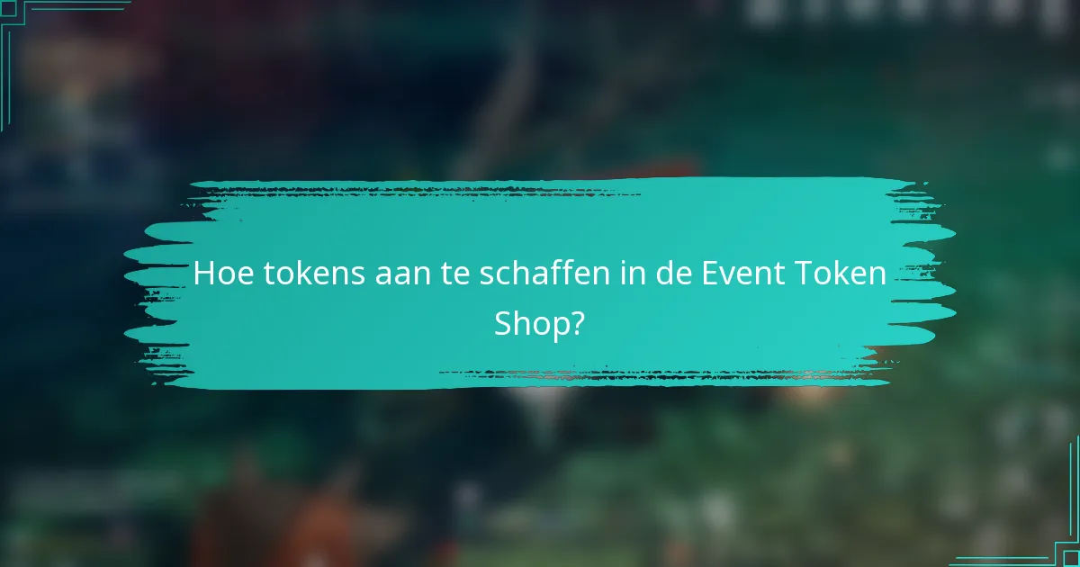 Hoe tokens aan te schaffen in de Event Token Shop?