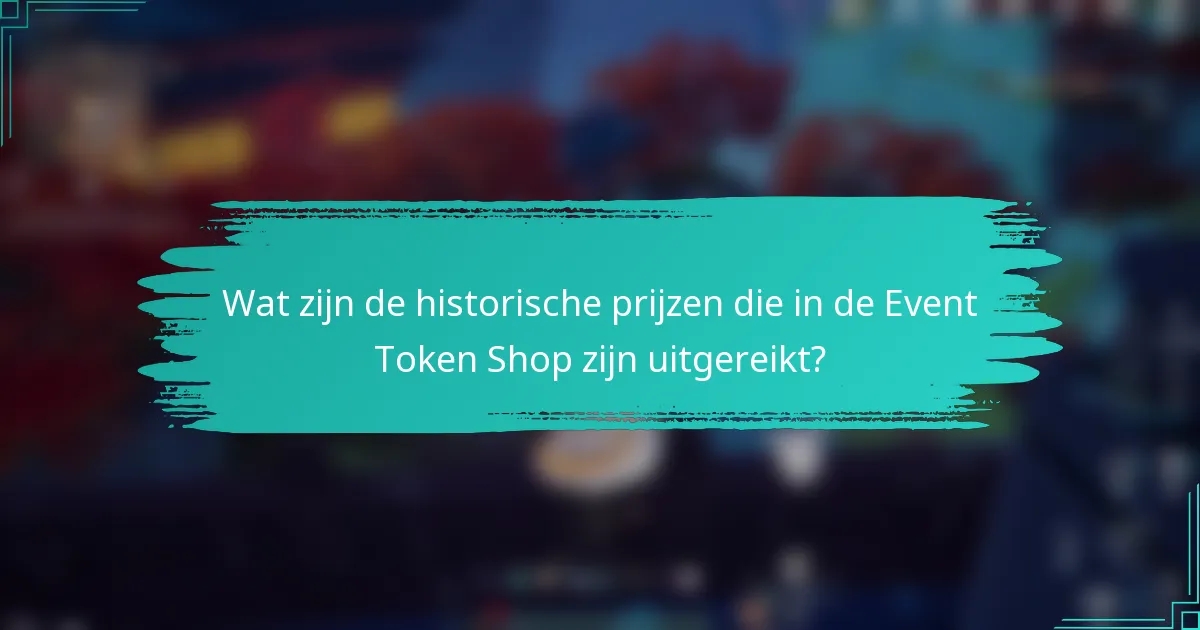 Wat zijn de historische prijzen die in de Event Token Shop zijn uitgereikt?