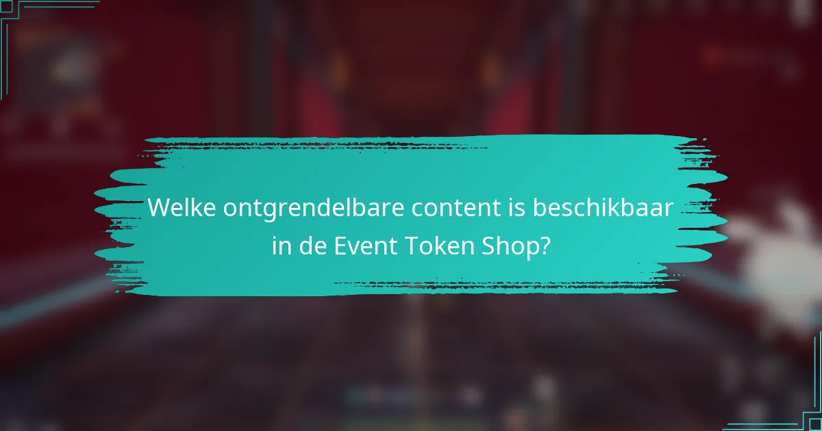 Welke ontgrendelbare content is beschikbaar in de Event Token Shop?